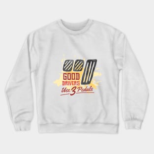 Good Driver use 3 pedals Crewneck Sweatshirt